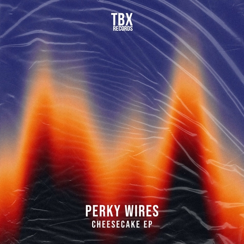 Perky Wires - Cheesecake EP [TBX61]